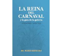La reina del carnaval y la gata de la galería: Vivencias y afectos