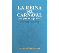 La reina del carnaval y la gata de la galería: Vivencias y afectos