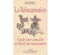 La réincarnation: Guide pour connaître et réussir nos incarnations