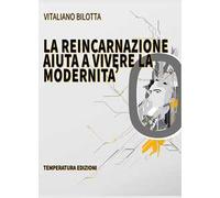 La reincarnazione aiuta a vivere la modernità