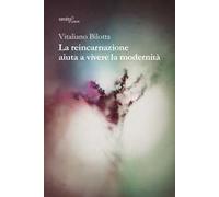 La reincarnazione aiuta a vivere la modernità