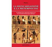 La reincarnazione e la metempsicosi. Il ritorno del principio spirituale in un nuovo involucro carnale