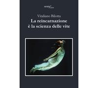 La reincarnazione è la scienza delle vite - 2020 - Aracne