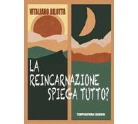 La reincarnazione spiega tutto?