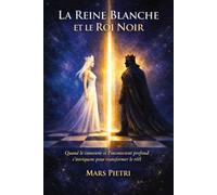 LA REINE BLANCHE ET LE ROI NOIR: Quand le conscient et l’inconscient profond s’intriquent pour transformer le réel