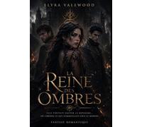 La Reine des Ombres: Elle pouvait sauver le royaume… ou libérer ce qui sommeillait sous le monde.