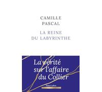 La Reine du labyrinthe: Ou la vérité sur l'affaire du Collier