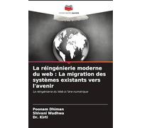 La réingénierie moderne du web : La migration des systèmes existants vers l'avenir: La réingénierie du Web à l'ère numérique