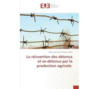 La réinsertion des détenus et ex-détenus par la production agricole