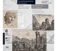 La reintepretazione del classico dal rilievo alla veduta romantica nella grafica storica. Ediz. italiana e inglese