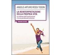 La reinterpretazione della propria vita. La sindrome dell'irrealizzazione e la sua paradossale soluzione