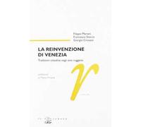 La reinvenzione di Venezia. Tradizioni cittadine negli anni ruggenti