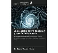 La relación entre coacción y teoría de la causa: (en el Derecho Civil Jordano) Universidad de Jordania (Jordania) e Instituto de Administración Pública de Riad (Arabia Saudí)