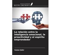 La relación entre la inteligencia emocional, la proactividad y el espíritu emprendedor