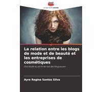 La relation entre les blogs de mode et de beauté et les entreprises de cosmétiques: Une étude du point de vue des blogueuses