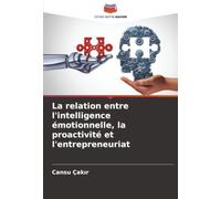 La relation entre l'intelligence émotionnelle, la proactivité et l'entrepreneuriat