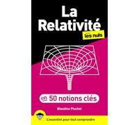 La relativité générale et les grandes théories d'Einstein pour les Nuls en 50 notions clés: | Einstein, gravité, espace-temps, trous noirs...