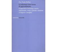 La relazione come forma di apprendimento. Cooperative learning e teoria relazionale: come e perché «insieme si impara» (meglio)