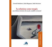 La relazione come terapia. Una rilettura sistemica di concetti, modelli e strumenti
