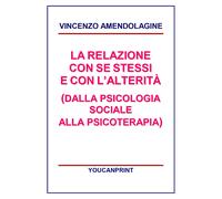La relazione con se stessi e con le alterità - Vincenzo Amendolagine, 2017, Yo