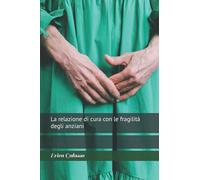 La relazione di cura con le fragilità degli anziani