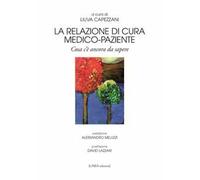 La relazione di cura medico-paziente. Cosa c'è ancora da sapere