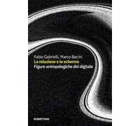 La relazione e lo schermo. Figure antropologiche del digitale