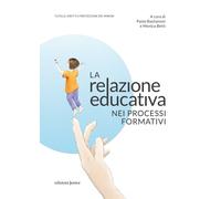 La relazione educativa nei processi formativi - Bastianoni Paola