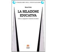 La relazione educativa. Oltre il rapporto maestro-scolaro