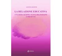 La relazione educativa. Una sfida sempre nuova tra passato e presente