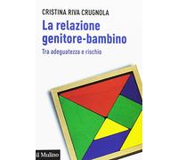 La relazione genitore-bambino tra adeguatezza e rischio