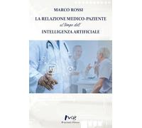 La relazione medico-paziente al tempo dell'intelligenza artificiale