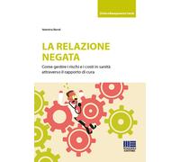 La relazione negata. Come gestire i rischi e i costi in sanità at