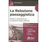 La relazione paesaggistica. Analisi e valutazioni per la redazione degli elaborati. Con CD-ROM
