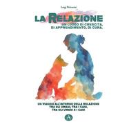 La Relazione Un Luogo Di Crescita, Di Apprendimento, Di Cura. Un Viaggio All'Int