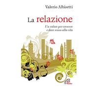 La relazione. Un valore per crescere e dare senso alla vita