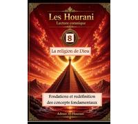 La religion de Dieu 8: Fondations et redéfinition des concepts fondamentaux
