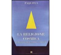La religione cosmica. Dall'io individuale, all'io assoluto