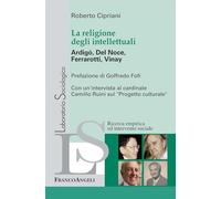 La religione degli intellettuali. Ardigò, Del Noce, Ferrarotti, Vinay