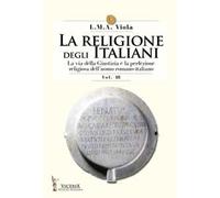 La religione degli italiani. Vol. 3: via della Giustizia e la perfezione religiosa dell'uomo romano-italiano, La.