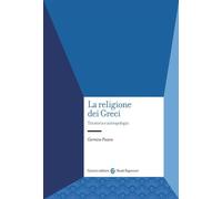 LA RELIGIONE DEI GRECI - PISANO CARMINE - Carocci