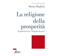 La religione della prosperità. Il pericolo di un «Vangelo diverso»