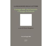 La Religione Delle Lettere. L’Omaggio Della «Fiera Letteraria» A Giuseppe De Rob