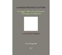 La religione delle lettere. L’omaggio della «Fiera letteraria» a Giuseppe De Robertis