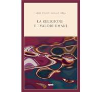 Libri Bryan Wilson / Daisaku Ikeda - La Religione E I Valori Umani. Dialogo Sul