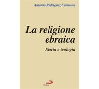 La religione ebraica. Storia e teologia - Rodríguez Carmona Antonio