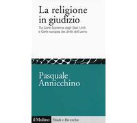 La religione in giudizio. Tra Corte Suprema degli Stati Uniti e Corte europea dei diritti dell'uomo