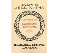 La Religione Individuale. [Ristampa Anastatica] - [Casa Editrice Rocco Carabba]