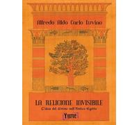 La religione invisibile. L'idea del divino nell'Antico Egitto
