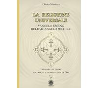 La religione universale. Vangelo esseno dell'arcangelo Michele